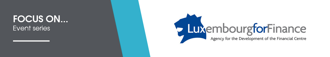 Luxembourg For Finance - Focus on... event series