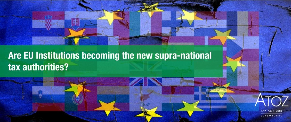 Are EU Institutions becoming the new supra-national tax authorities? PART II – Who’s got the powers?